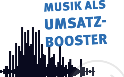 Musik als Umsatz-Booster!